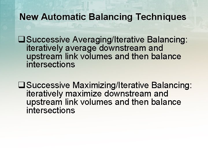 New Automatic Balancing Techniques q Successive Averaging/Iterative Balancing: iteratively average downstream and upstream link