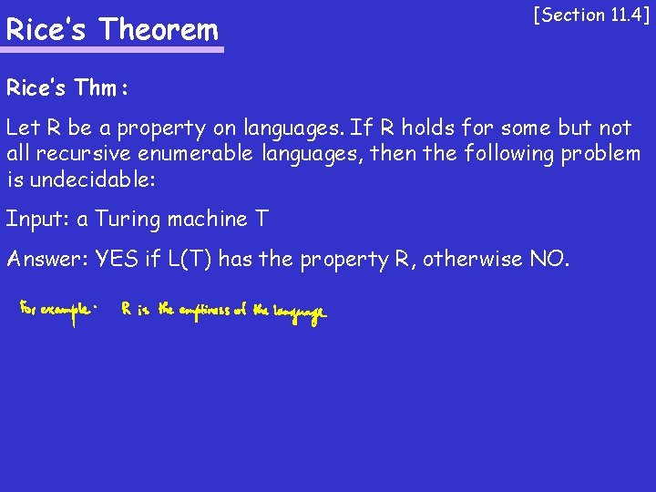 Rice’s Theorem [Section 11. 4] Rice’s Thm: Let R be a property on languages.