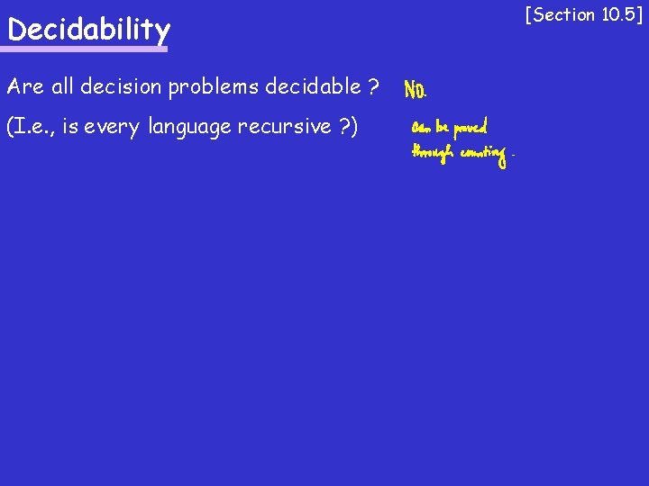 Decidability Are all decision problems decidable ? (I. e. , is every language recursive