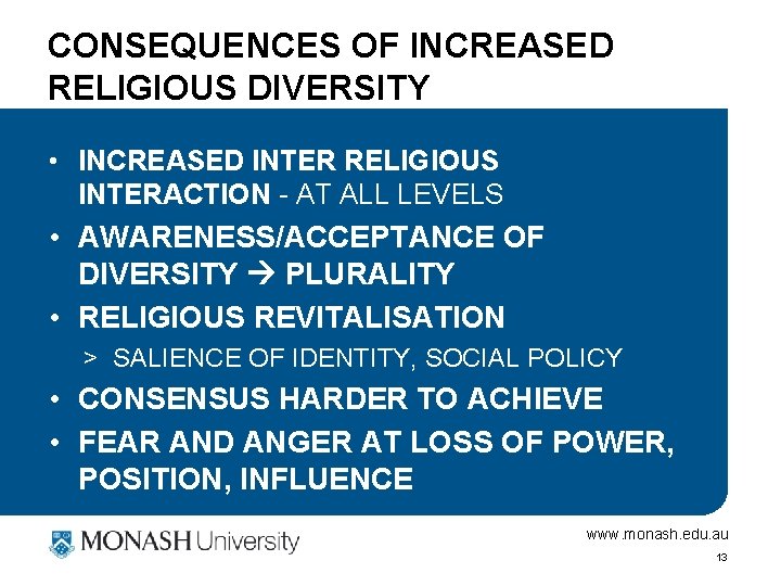 CONSEQUENCES OF INCREASED RELIGIOUS DIVERSITY • INCREASED INTER RELIGIOUS INTERACTION - AT ALL LEVELS