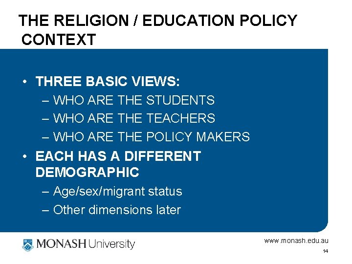 THE RELIGION / EDUCATION POLICY CONTEXT • THREE BASIC VIEWS: – WHO ARE THE