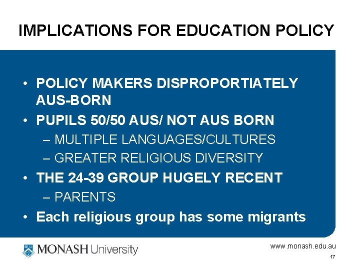 IMPLICATIONS FOR EDUCATION POLICY • POLICY MAKERS DISPROPORTIATELY AUS-BORN • PUPILS 50/50 AUS/ NOT