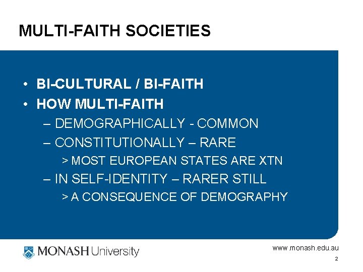 MULTI-FAITH SOCIETIES • BI-CULTURAL / BI-FAITH • HOW MULTI-FAITH – DEMOGRAPHICALLY - COMMON –