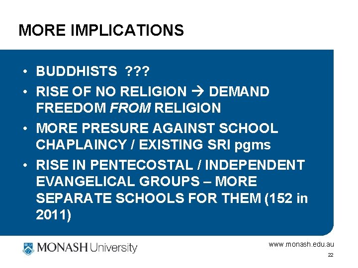 MORE IMPLICATIONS • BUDDHISTS ? ? ? • RISE OF NO RELIGION DEMAND FREEDOM