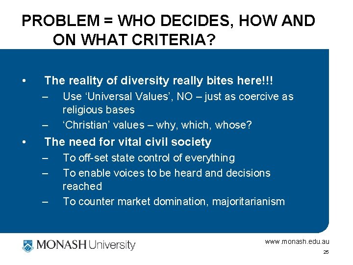 PROBLEM = WHO DECIDES, HOW AND ON WHAT CRITERIA? • The reality of diversity
