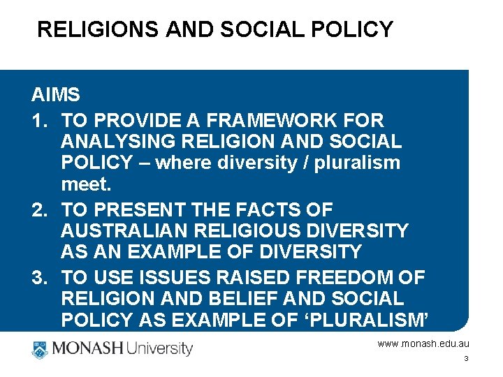 RELIGIONS AND SOCIAL POLICY AIMS 1. TO PROVIDE A FRAMEWORK FOR ANALYSING RELIGION AND