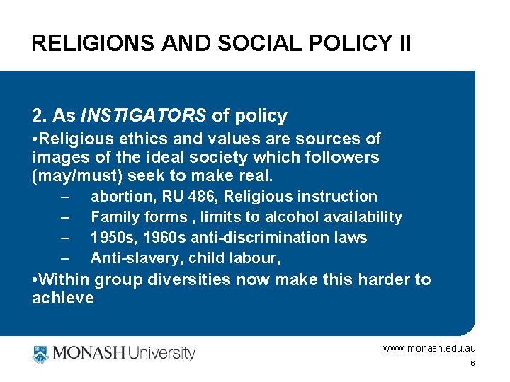 RELIGIONS AND SOCIAL POLICY II 2. As INSTIGATORS of policy • Religious ethics and