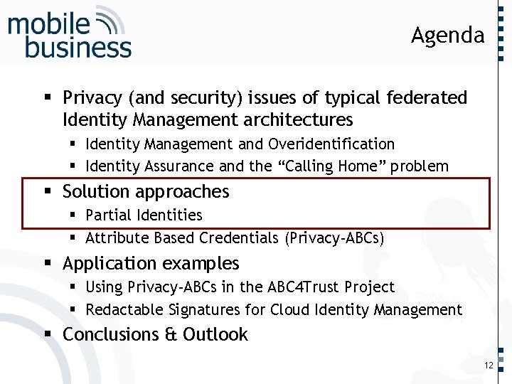 …… Agenda § Privacy (and security) issues of typical federated Identity Management architectures §