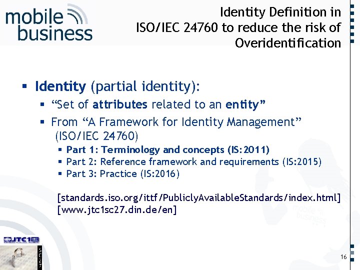…… Identity Definition in ISO/IEC 24760 to reduce the risk of Overidentification § Identity