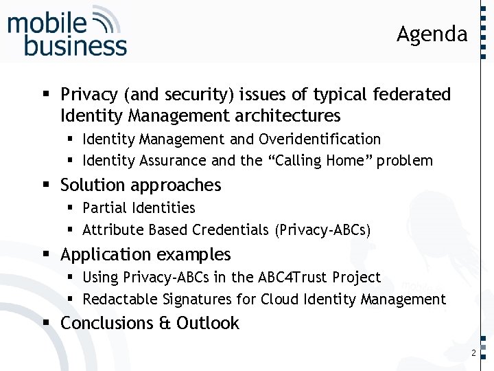…… Agenda § Privacy (and security) issues of typical federated Identity Management architectures §