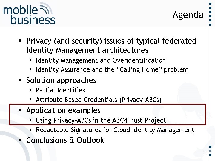 …… Agenda § Privacy (and security) issues of typical federated Identity Management architectures §