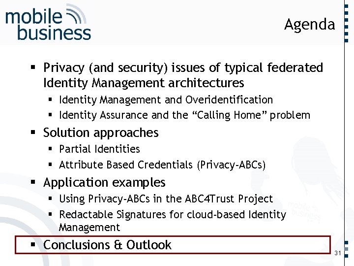 …… Agenda § Privacy (and security) issues of typical federated Identity Management architectures §