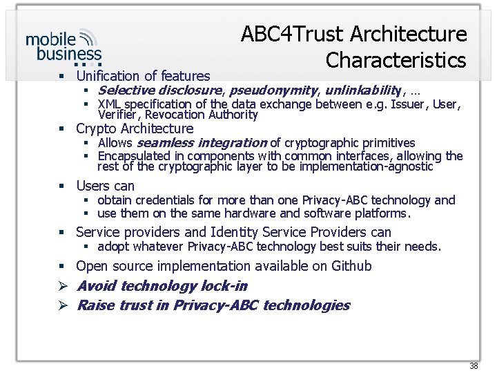 § Unification of features ABC 4 Trust Architecture Characteristics § Selective disclosure, pseudonymity, unlinkability,
