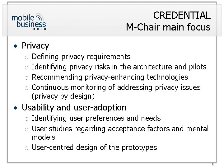 CREDENTIAL M-Chair main focus Privacy o o Defining privacy requirements Identifying privacy risks in