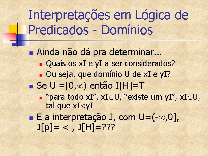 Interpretações em Lógica de Predicados - Domínios n Ainda não dá pra determinar. .