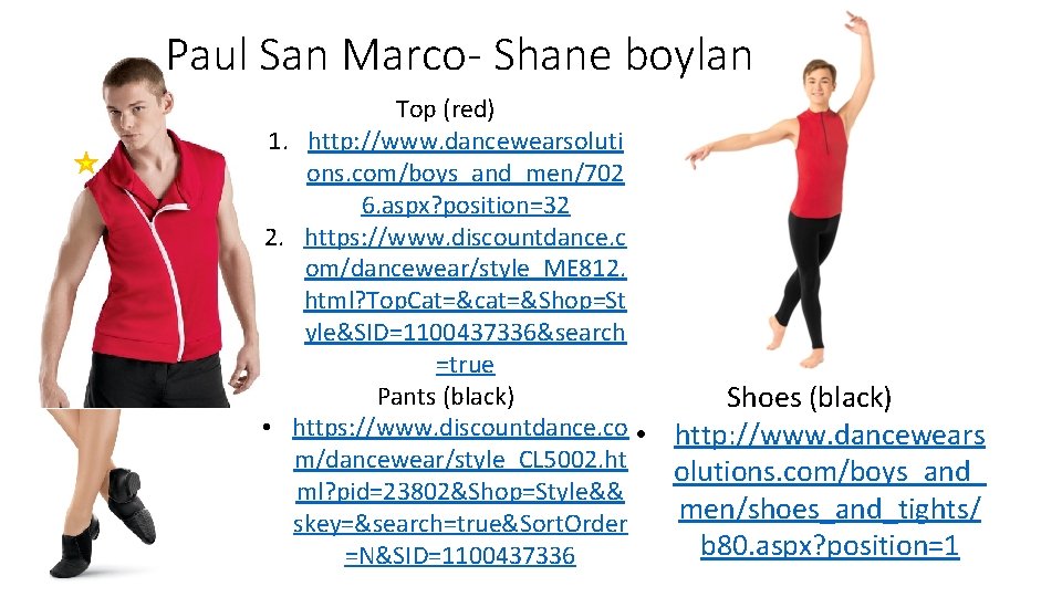 Paul San Marco- Shane boylan Top (red) 1. http: //www. dancewearsoluti ons. com/boys_and_men/702 6.