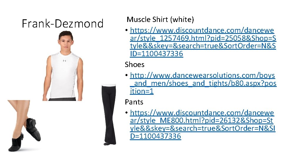 Frank-Dezmond Muscle Shirt (white) • https: //www. discountdance. com/dancewe ar/style_1257469. html? pid=25058&Shop=S tyle&&skey=&search=true&Sort. Order=N&S