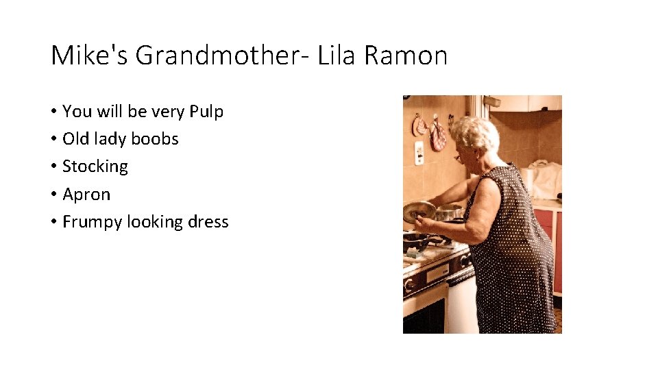 Mike's Grandmother- Lila Ramon • You will be very Pulp • Old lady boobs