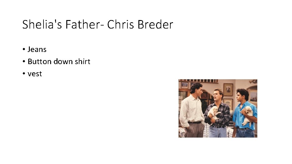 Shelia's Father- Chris Breder • Jeans • Button down shirt • vest 