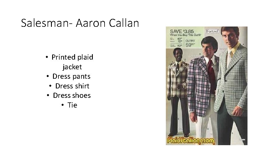 Salesman- Aaron Callan • Printed plaid jacket • Dress pants • Dress shirt •