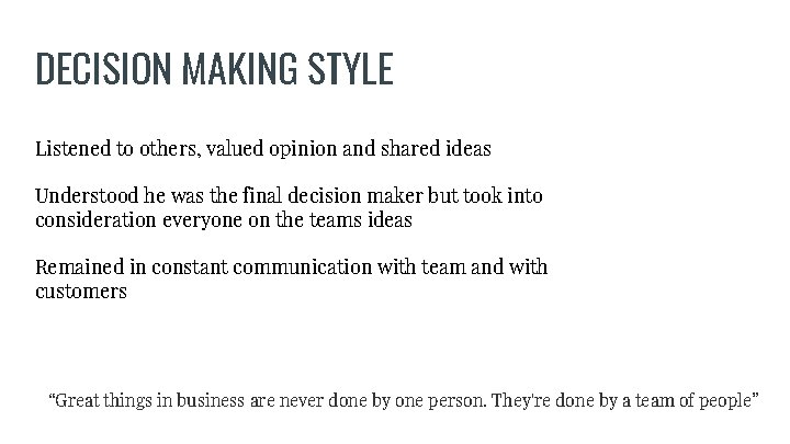 DECISION MAKING STYLE Listened to others, valued opinion and shared ideas Understood he was