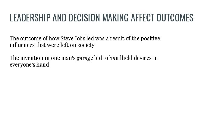 LEADERSHIP AND DECISION MAKING AFFECT OUTCOMES The outcome of how Steve Jobs led was