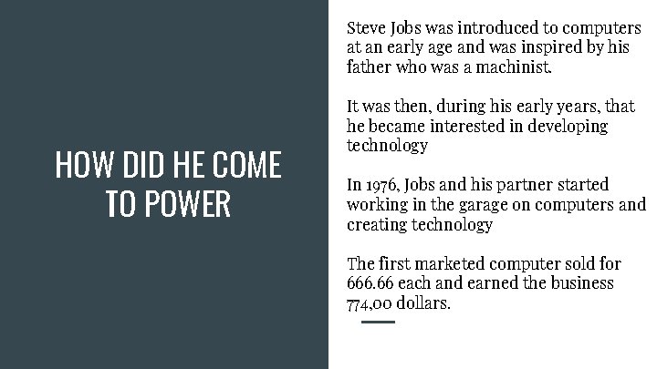 Steve Jobs was introduced to computers at an early age and was inspired by