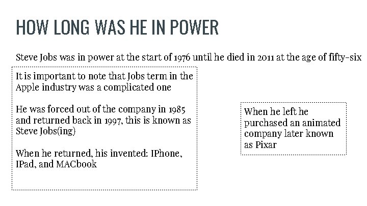 HOW LONG WAS HE IN POWER Steve Jobs was in power at the start