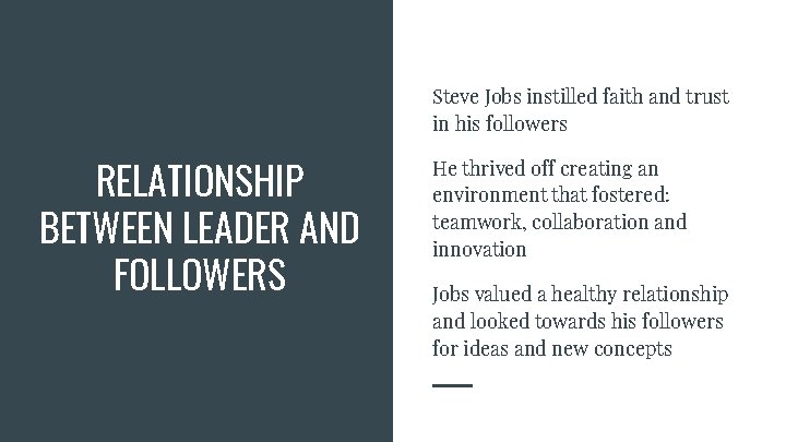 Steve Jobs instilled faith and trust in his followers RELATIONSHIP BETWEEN LEADER AND FOLLOWERS