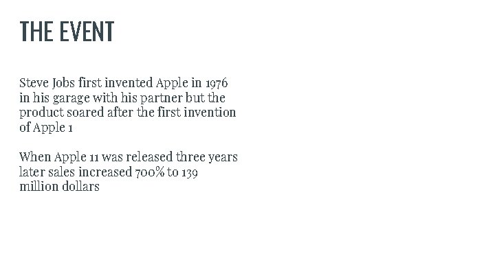 THE EVENT Steve Jobs first invented Apple in 1976 in his garage with his