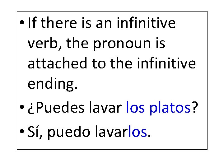  • If there is an infinitive verb, the pronoun is attached to the