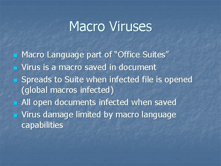 Macro Viruses n n n Macro Language part of “Office Suites” Virus is a