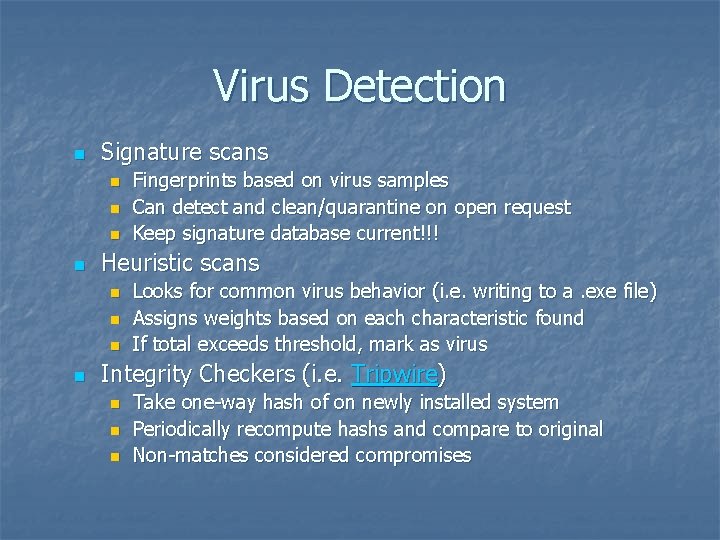 Virus Detection n Signature scans n n Heuristic scans n n Fingerprints based on