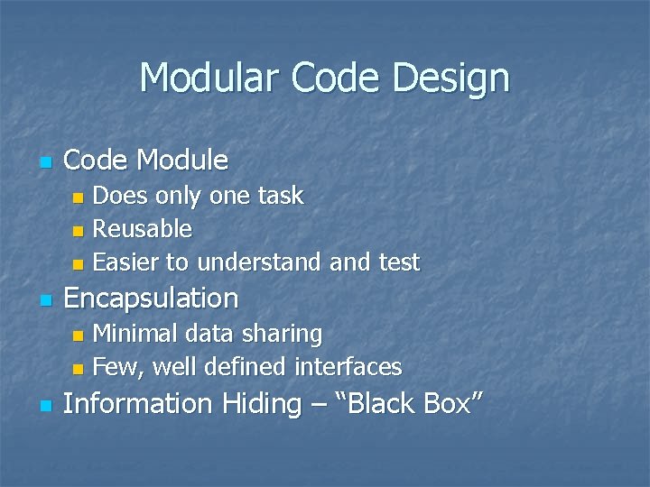 Modular Code Design n Code Module Does only one task n Reusable n Easier