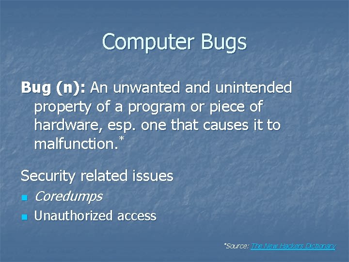 Computer Bugs Bug (n): An unwanted and unintended property of a program or piece