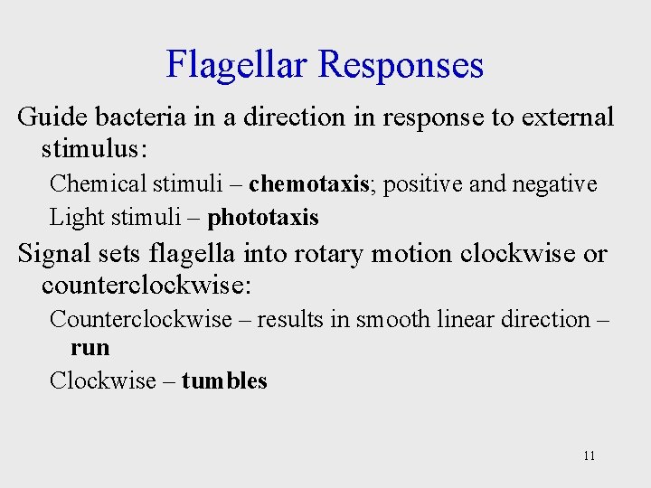 Flagellar Responses Guide bacteria in a direction in response to external stimulus: Chemical stimuli