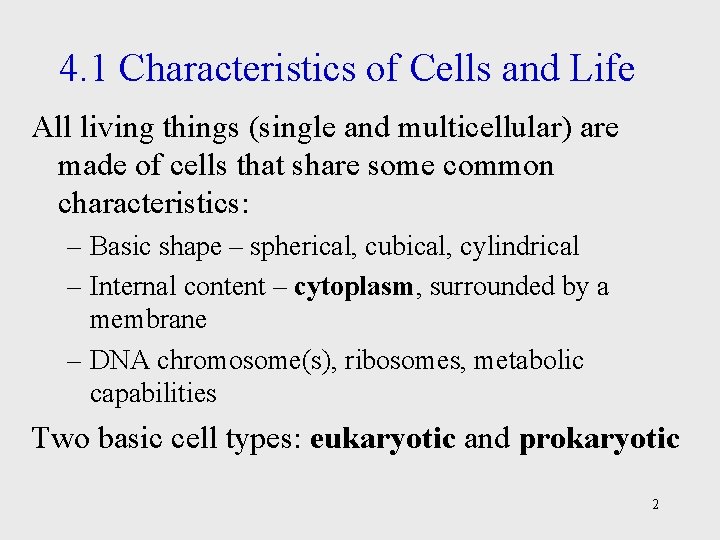 4. 1 Characteristics of Cells and Life All living things (single and multicellular) are