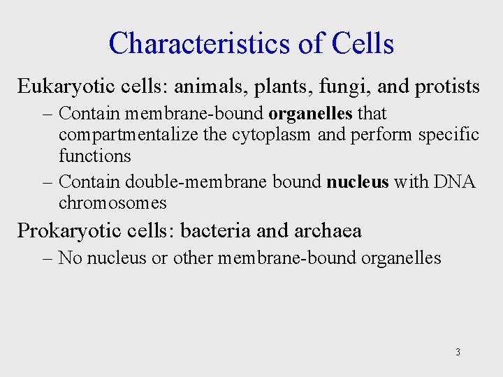 Characteristics of Cells Eukaryotic cells: animals, plants, fungi, and protists – Contain membrane-bound organelles