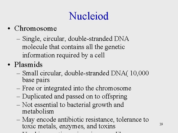 Nucleiod • Chromosome – Single, circular, double-stranded DNA molecule that contains all the genetic