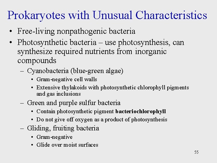 Prokaryotes with Unusual Characteristics • Free-living nonpathogenic bacteria • Photosynthetic bacteria – use photosynthesis,