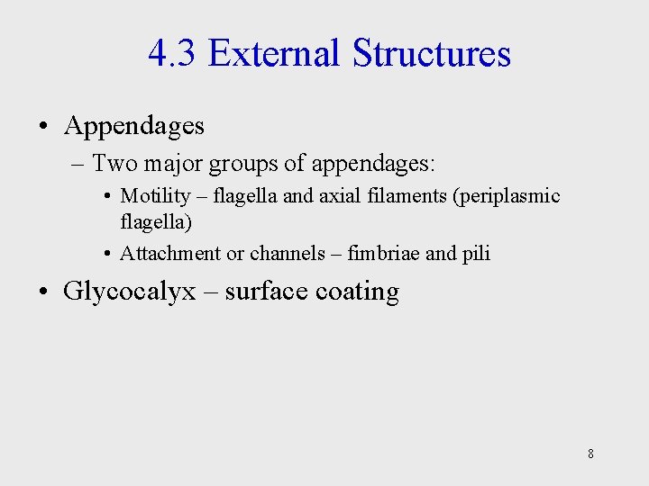 4. 3 External Structures • Appendages – Two major groups of appendages: • Motility