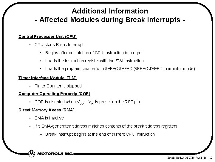 Additional Information - Affected Modules during Break Interrupts Central Processor Unit (CPU) • CPU