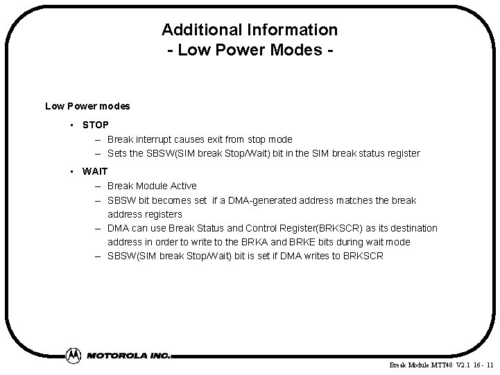 Additional Information - Low Power Modes - Low Power modes • STOP – Break