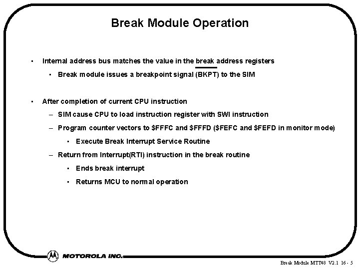 Break Module Operation • Internal address bus matches the value in the break address