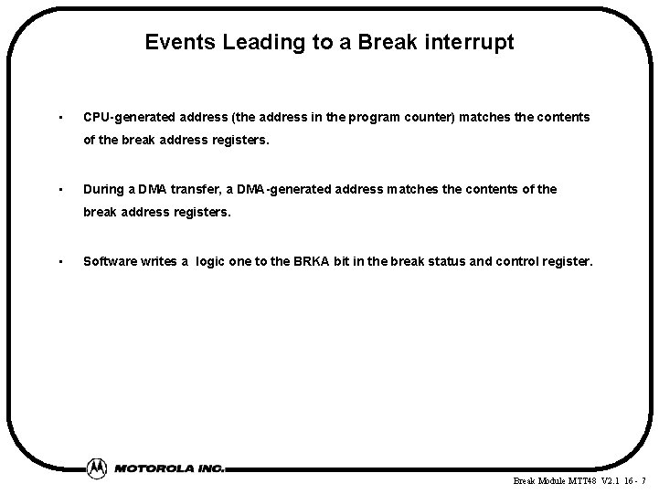 Events Leading to a Break interrupt • CPU-generated address (the address in the program