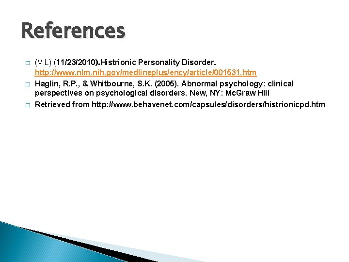 References � � � (V. L). (11/23/2010). Histrionic Personality Disorder. http: //www. nlm. nih.