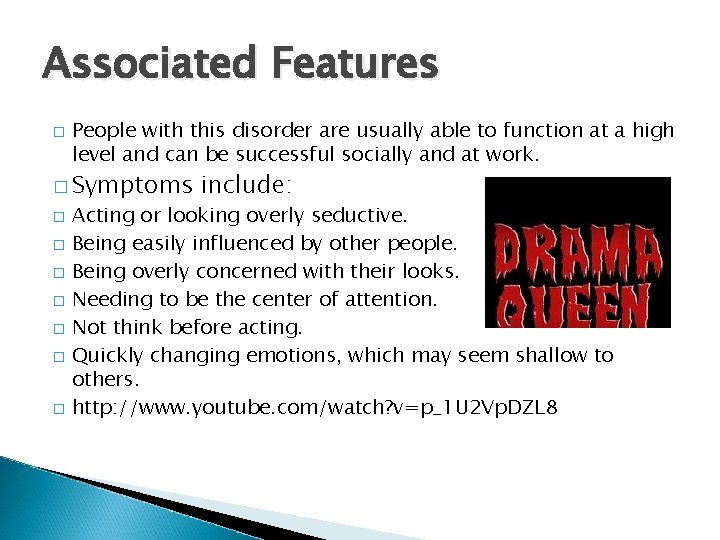 Associated Features � People with this disorder are usually able to function at a