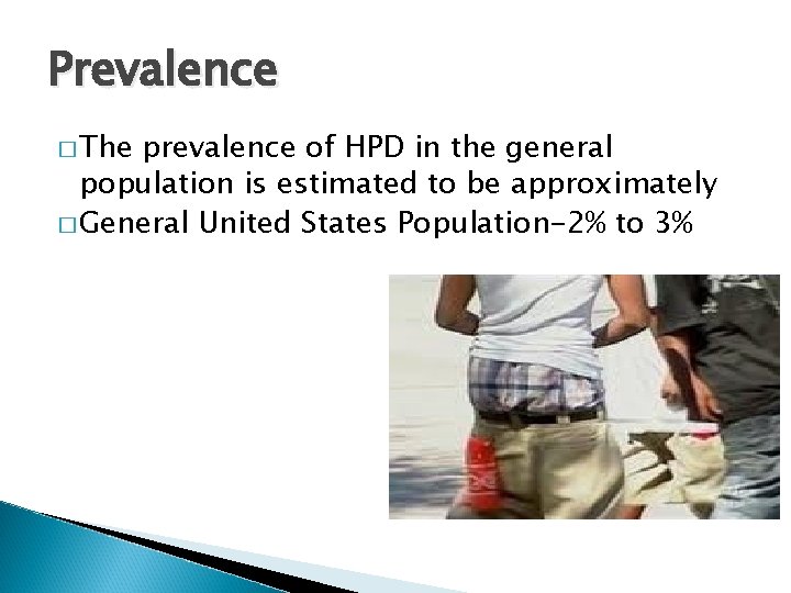 Prevalence � The prevalence of HPD in the general population is estimated to be