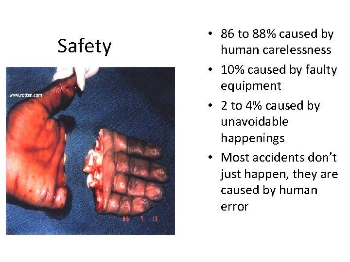 Safety • 86 to 88% caused by human carelessness • 10% caused by faulty