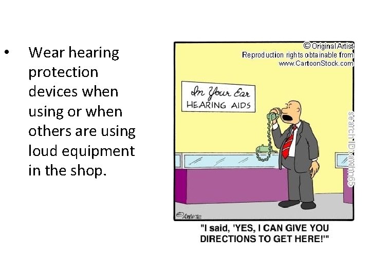  • Wear hearing protection devices when using or when others are using loud